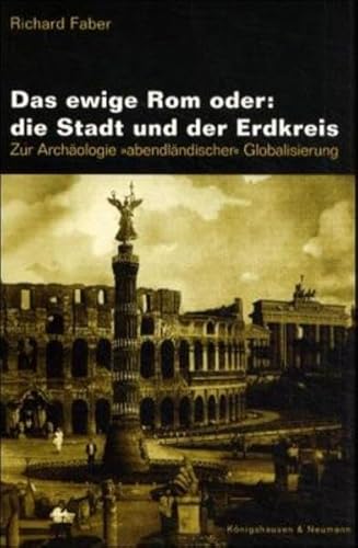 Das ewige Rom oder: Die Stadt und der Erdkreis. - Faber, Richard