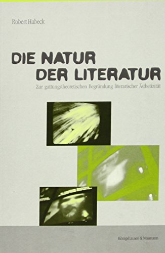 9783826020667: Die Natur der Literatur: Zur gattungstheoretischen Begründung literarischer Ästhetizität (Epistemata)