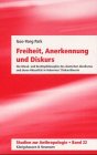 Freiheit, Anerkennung und Diskurs. Die Moral- und Rechtsphilosophie des deutschen Idealismus und ...