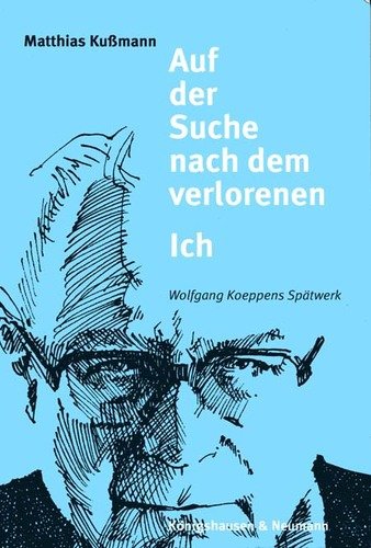 Beispielbild fr Auf der Suche nach dem verlorenen Ich. Wolfgang Koeppens Sptwerk, zum Verkauf von modernes antiquariat f. wiss. literatur