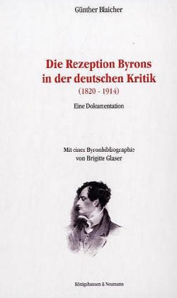Die Rezeption Byrons in der Deutschen Kritik (1820-1914): Eine Dokumentation. Mit einer Byronbibl...