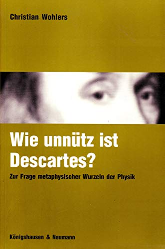 Beispielbild fr Wie unntz ist Descartes? zum Verkauf von SKULIMA Wiss. Versandbuchhandlung