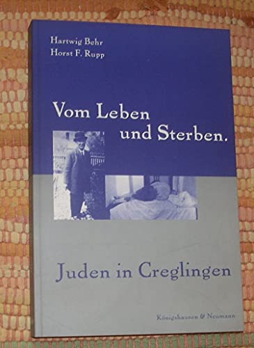 Vom Leben und Sterben. Juden in Creglingen. - Rupp, Horst F. und Hartwig Behr