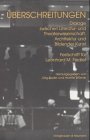 9783826022623: berschreitungen: Dialoge zwischen Literatur- und Theaterwissenschaft, Architektur und Bildender Kunst