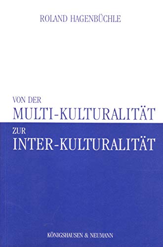 Von der Multi- KulturalitÃ¤t zur Inter- KulturalitÃ¤t. (9783826022647) by HagenbÃ¼chle, Roland