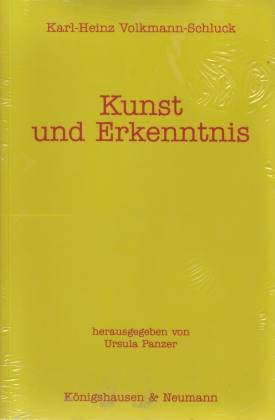 Kunst und Erkenntnis. (9783826023194) by Volkmann-Schluck, Karl-Heinz; Panzer, Ursula