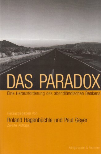 Das Paradox. Eine Herausforderung des abendlÃ¤ndischen Denkens. (9783826023453) by Geyer, Paul; HagenbÃ¼chle, Roland