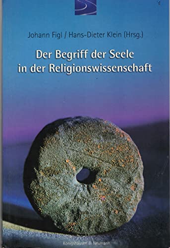 Der Begriff der Seele in der Religionswissenschaft - Figl, Johann/ Klein, Hans-Dieter (Hg.)