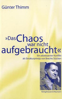 Beispielbild fr Das Chaos war nicht aufgebraucht': Ein adoleszenter Konflikt als Strukturprinzip von Brechts Stcken zum Verkauf von medimops