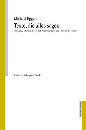 9783826025440: Texte, die alles sagen: Erzhlende Literatur des 18. und 19. Jahrhunderts und Theorien der Stimme