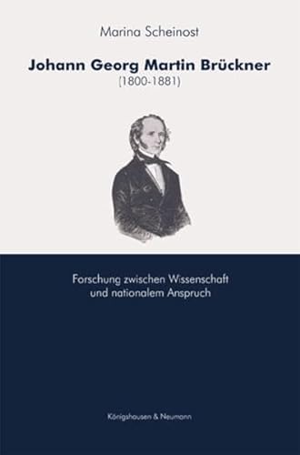 Johann Georg Martin Brückner (1800 - 1881). Forschung zwischen Wissenschaft und nationalem Anspruch.