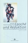 Epoché und Reduktion. Formen und Praxis der Reduktion in der Phänomenologie - Kühn, Rolf/ Staudigl, Michael (Hg.)