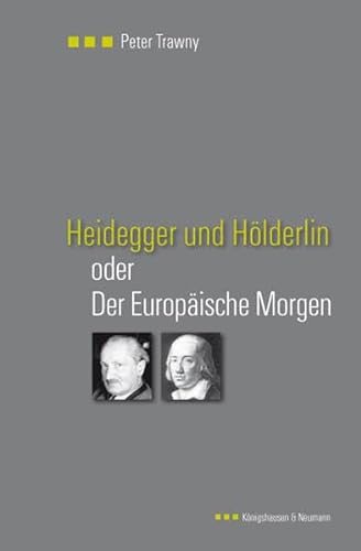 Heidegger und HÃ¶lderlin oder Der EuropÃ¤ische Morgen (9783826026317) by Peter: Trawny