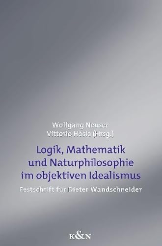 Beispielbild fr Logik, Mathematik und Naturphilosophie im objektiven Idealismus. zum Verkauf von SKULIMA Wiss. Versandbuchhandlung