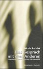 Stock image for Das Gesprach Mit Dem Anderen: Perspektiven Einer Ethischen Hermeneutik for sale by P.C. Schmidt, Bookseller