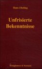 Stock image for Unfrisierte Bekenntnisse for sale by Versandantiquariat Felix Mcke