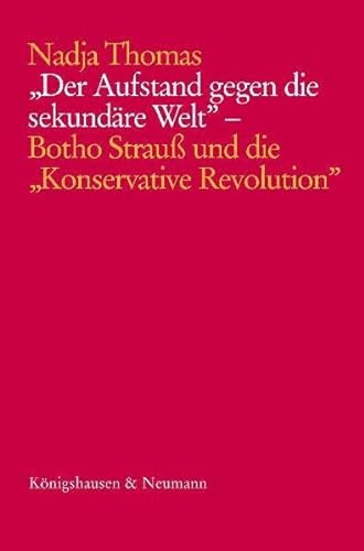 Der Aufstand gegen die sekundäre Welt: Botho Strauss und die 