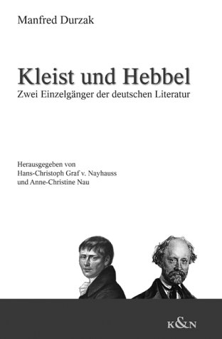 Beispielbild fr Kleist und Hebbel: Zwei Einzelgnger der deutschen Literatur zum Verkauf von medimops