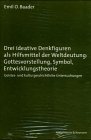 Stock image for Drei ideative Denkfiguren als Hilfsmittel der Weltdeutung: Gottesvorstellung, Symbol, Entwicklungstheorie. Geistes- und kulturgeschichtliche Untersuchungen, for sale by modernes antiquariat f. wiss. literatur