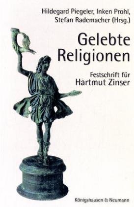 Gelebte Religionen. Festschrift für Harmut Zinser - Piegeler, Hildegard/ Prohl, Inken/ Rademacher, Stefan (Hg.)