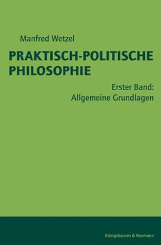 Beispielbild fr Praktisch-politische Philosophie . Bd. 1.: Allgemeine Grundlagen : Gesamteinleitung ; Theorie und Praxis, Sein und Sollen, Macht und Wahrheit. zum Verkauf von modernes antiquariat f. wiss. literatur