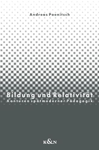 9783826027833: Bildung und Relativitt: Konturen sptmoderner Pdagogik