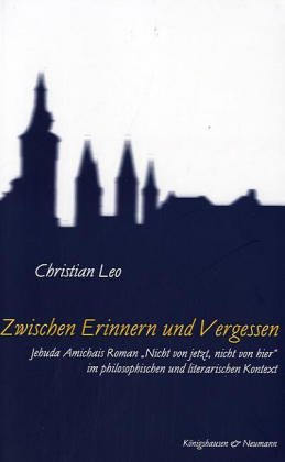 Zwischen Erinnern und Vergessen : Jehuda Amichais Roman 