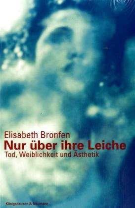 Nur Ã¼ber ihre Leiche (9783826028069) by Elisabeth Bronfen