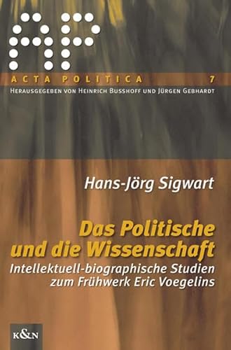 Stock image for Das Politische und die Wissenschaft. Intellektuell-biographische Studien zum Frhwerk von Eric Voegelins, for sale by modernes antiquariat f. wiss. literatur