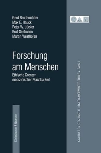 Beispielbild fr Forschung am Menschen: Ethische Grenzen medizinischer Machbarkeit zum Verkauf von medimops