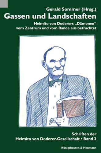 Gassen und Landschaften. Heimito von Doderers ?Dämonen? vom Zentrum und vom Rande aus betrachtet. - Sommer, Gerald (Hg.)