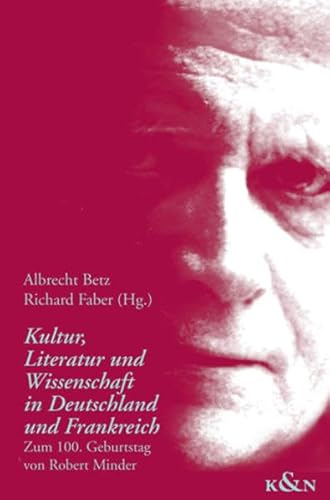 9783826029257: Kultur, Literatur und Wissenschaft in Deutschland und Frankreich: Zum 100. Geburtstag von Robert Minder