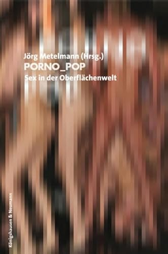 Beispielbild fr Porno-Pop: Sex in der Oberflchenwelt von Jrg Metelmann zum Verkauf von BUCHSERVICE / ANTIQUARIAT Lars Lutzer