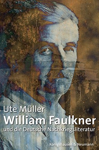 Beispielbild fr William Faulkner und die Deutsche Nachkriegsliteratur. zum Verkauf von SKULIMA Wiss. Versandbuchhandlung