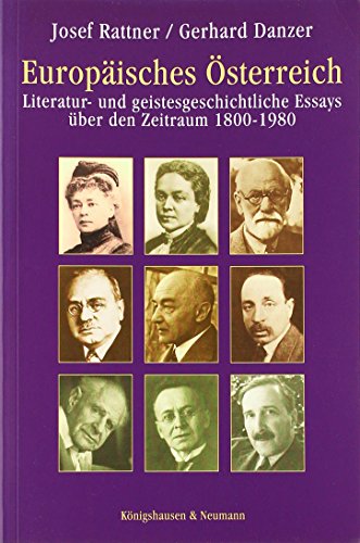 Europäisches Österreich : Literatur- und geistesgeschichtliche Essay über den Zeitraum 1800-1980 - Rattner, Josef und Gerhard Danzer