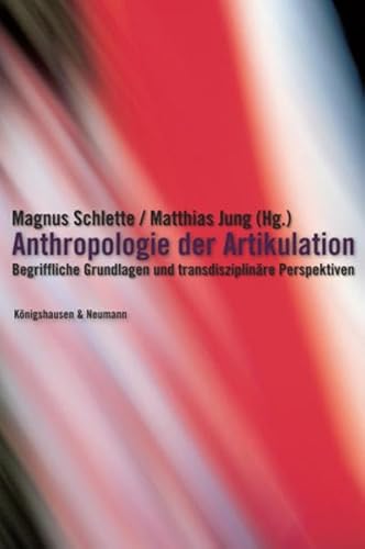 9783826030307: Anthropologie der Artikulation: Begriffliche Grundlagen und transdisziplinre Perspektiven