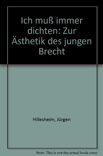 Stock image for Ich mu immer dichten: Zur sthetik des jungen Brecht for sale by CL Books