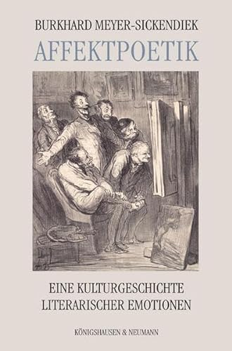 Affektpoetik. Eine Kulturgeschichte literarischer Emotionen. - Meyer-Sickendiek, Burkhard