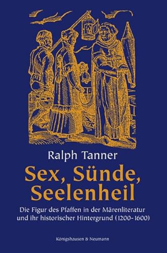 Sex, SÃ¼nde, Seelenheil: Die Figur des Pfaffen in der MÃ¤renliteratur und ihr historischer Hintergrund (1200 - 1600) (9783826031045) by Tanner, Ralph
