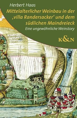 Beispielbild fr Mittelalterlicher Weinanbau in der ,villa Randersacker und dem sdlichen Maindreieck: Historische Streiflichter aus dem Herzen Weinfrankens von Herbert Haas zum Verkauf von BUCHSERVICE / ANTIQUARIAT Lars Lutzer