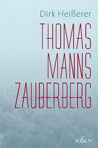 Thomas Manns Zauberberg Einstieg, Etappen, Ausblick - Heißerer, Dirk