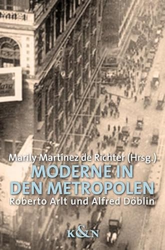 Moderne in den Metropolen. Roberto Arlt und Alfred Döblin.