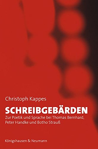 9783826032295: Schreibgebrden: Zur Poetik und Sprache bei Thomas Bernhard, Peter Handke und Botho Strau