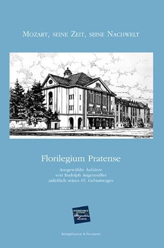 Florilegium Pratense. Mozart, seine Zeit, seine Nachwelt (9783826032585) by Unknown Author