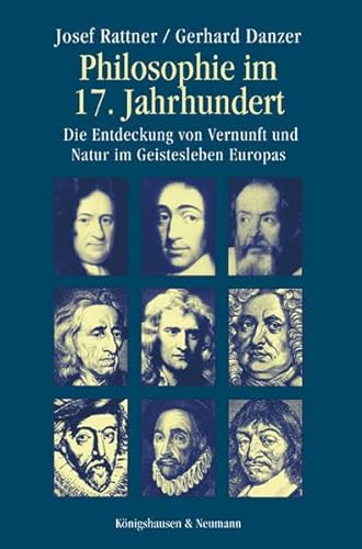 Philosophie im 17. Jahrhundert. Die Entdeckung von Vernunft und Natur im Geistesleben Europas - Rattner, Josef/ Danzer, Gerhard