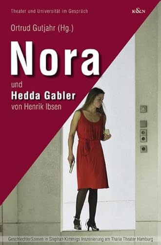 Beispielbild fr Nora und Hedda Gabler von Henrik Ibsen : GeschlechterSzenen in Stephan Kimmigs Inszenierung am Thalia-Theater Hamburg. Ortrud Gutjahr (Hg.) / Theater und Universitt im Gesprch ; Band. 2 zum Verkauf von Wanda Schwrer