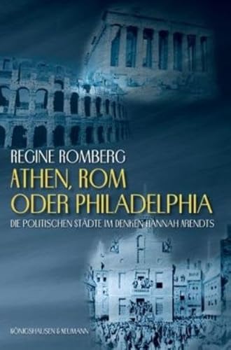 9783826033612: Athen, Rom oder Philadelphia?: Die politischen Stdte im Denken Hannah Arendts