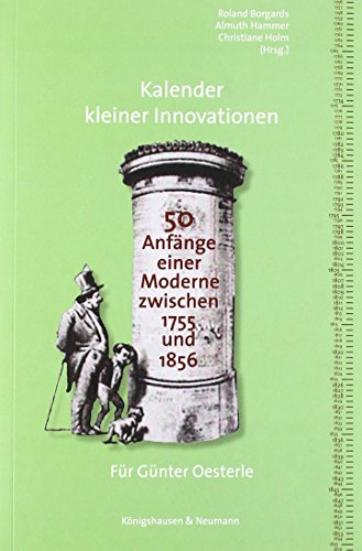 Imagen de archivo de Kalender kleiner Innovationen. 50 Anfnge einer Moderne zwischen 1755 und 1856. Fr Gnter Oesterle. a la venta por Antiquariat Nam, UstId: DE164665634