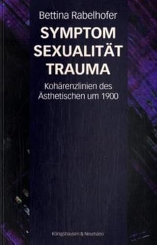 9783826034060: Symptom, Sexualitt, Trauma: Kohrenzlinien des sthetischen um 1900