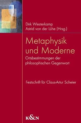 Stock image for Metaphysik und Moderne. Ortsbestimmungen philosophischer Gegenwart. Festschrift fr Claus-Artur Scheier. for sale by Mller & Grff e.K.